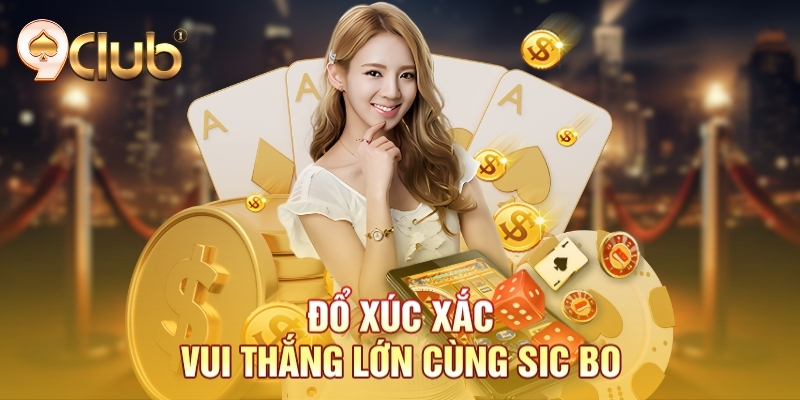 Đổ xúc xắc - Vui thắng lớn cùng Sic Bo