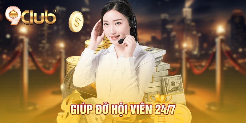 Giúp đỡ hội viên 24/7