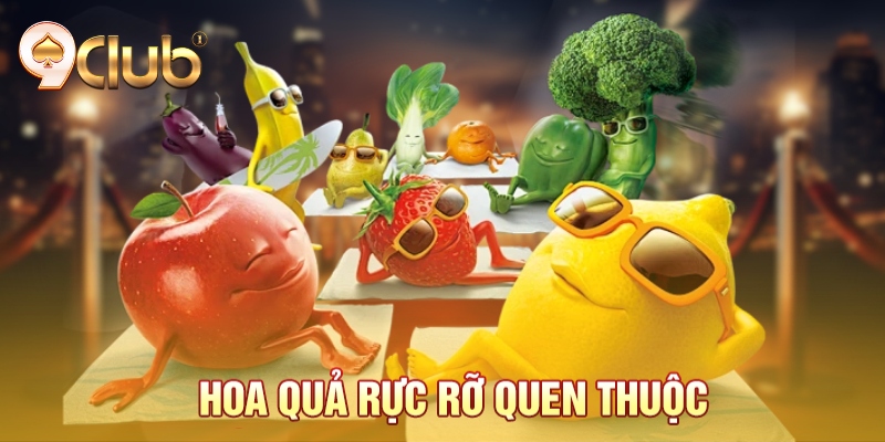 Hoa quả rực rỡ quen thuộc