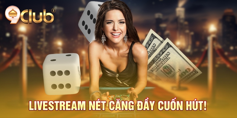 Livestream nét căng đầy cuốn hút!