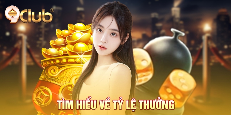 Tìm hiểu về tỷ lệ thưởng