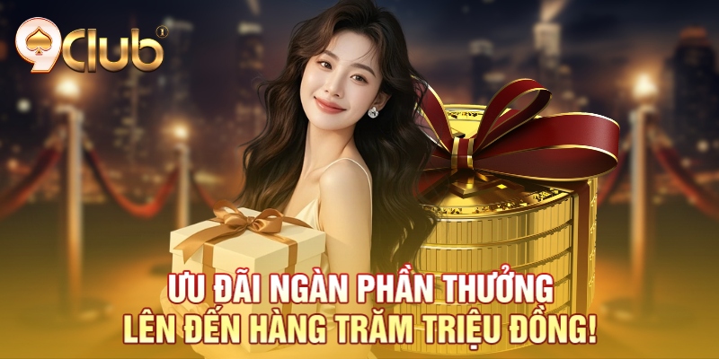 Ưu đãi ngàn phần thưởng lên đến hàng trăm triệu đồng!