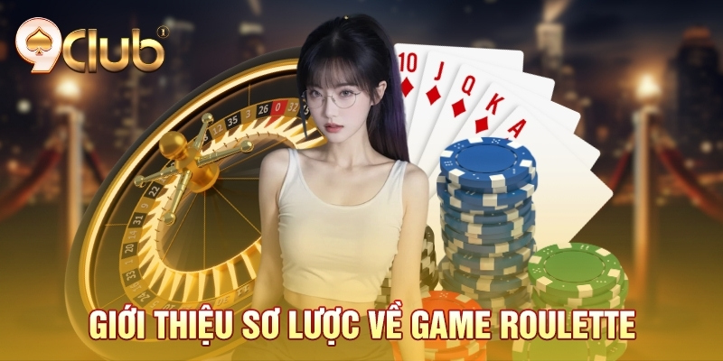 Giới thiệu sơ lược về game roulette